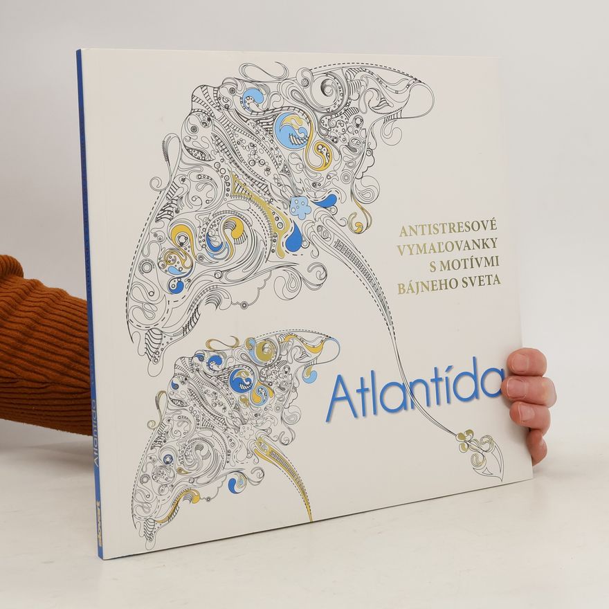 Autorenkollektiv Atlantída. Antistresové vymaĺovanky s motívmi bájného sveta.