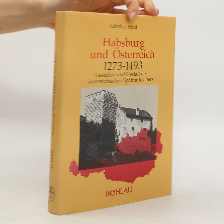 Günther Hödl Habsburg und Österreich 1273 - 1493