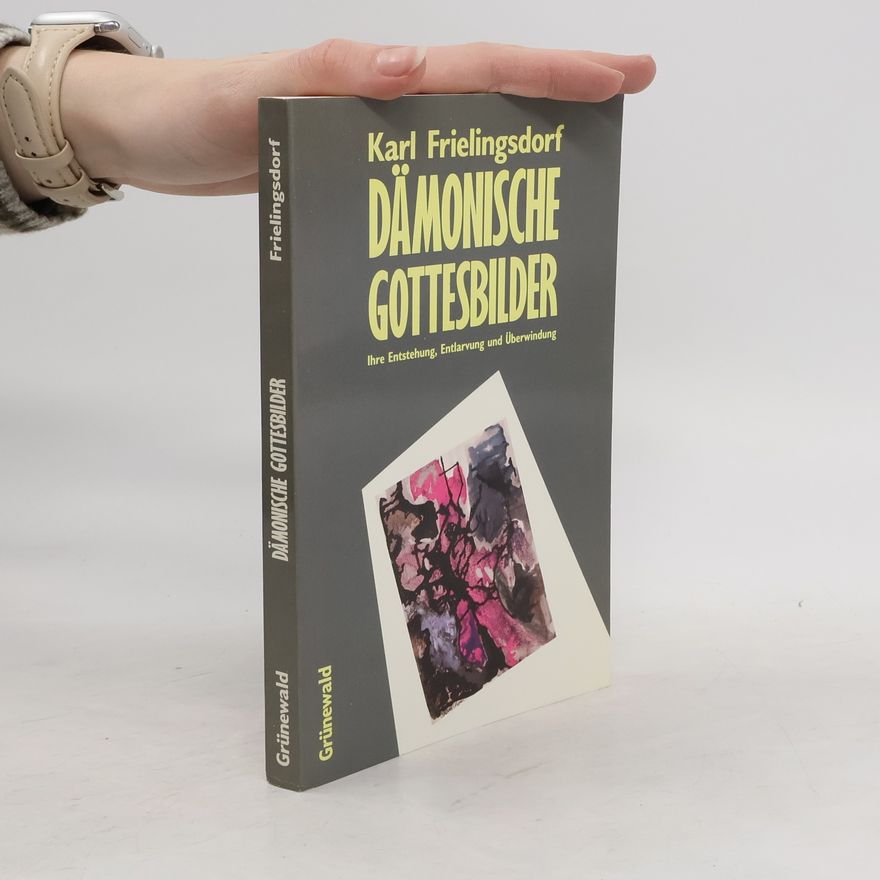 Karl Frielingsdorf Dämonische Gottesbilder