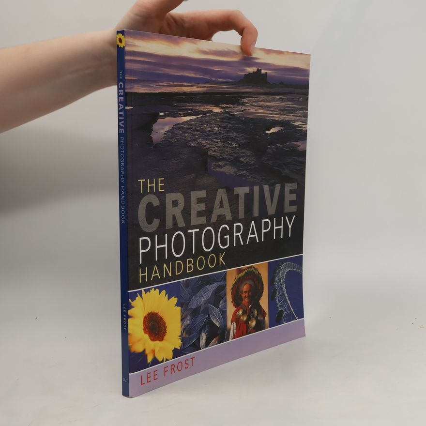 Lee Frost The Creative Photography Handbook
