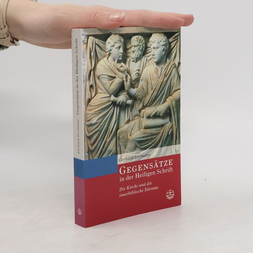 Gerhard Isermann Gegensätze in der Heiligen Schrift