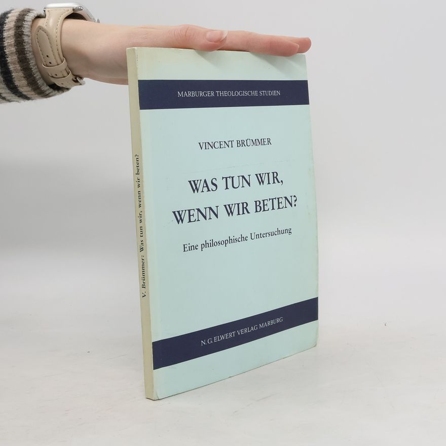 Vincent Brümmer Was tun wir, wenn wir beten?