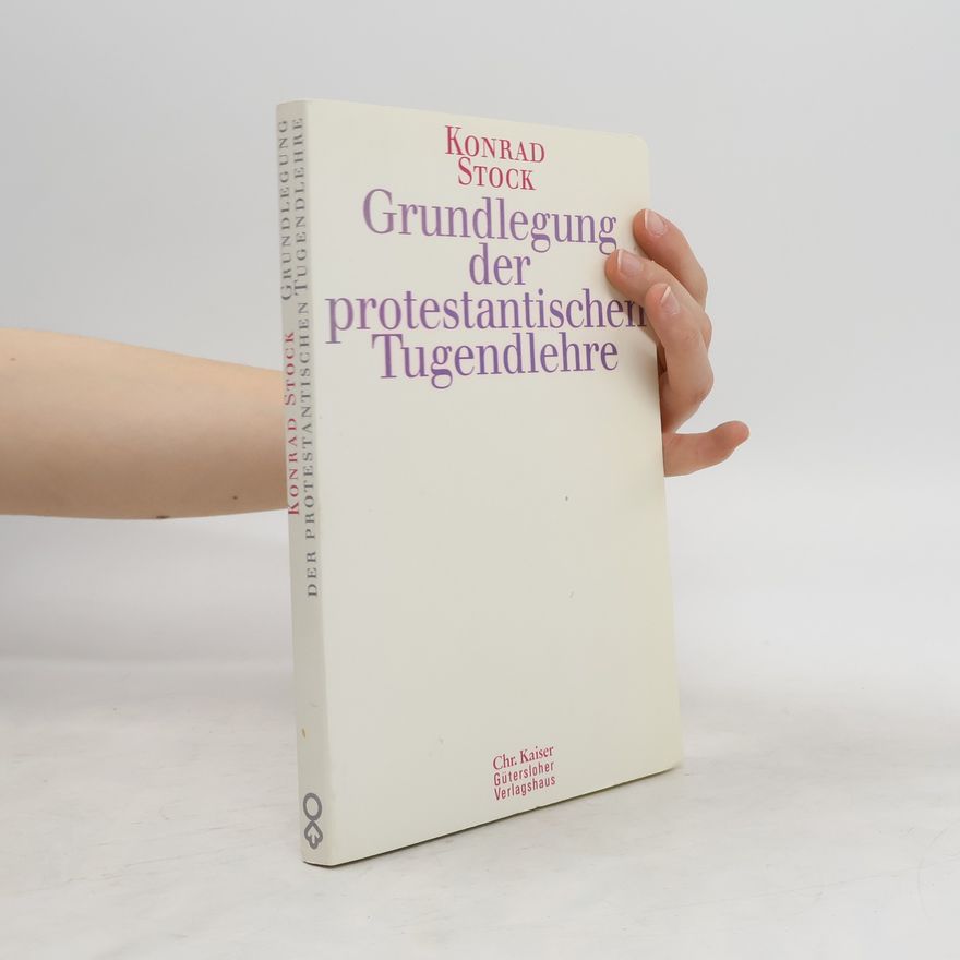 Konrad Stock Grundlegung der protestantischen Tugendlehre