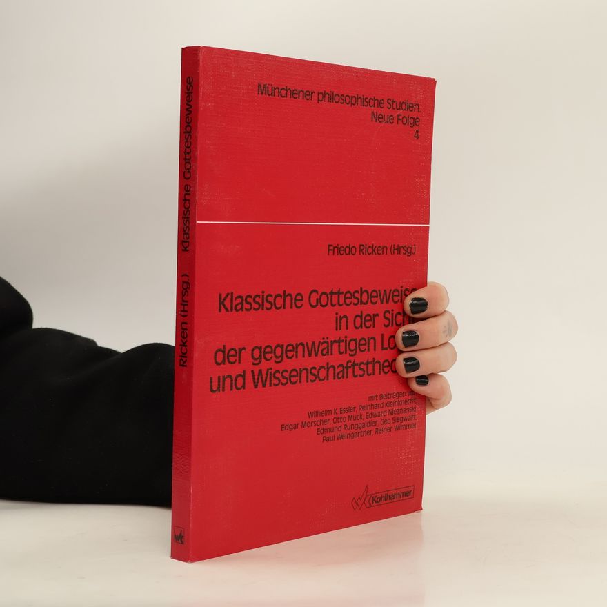 Friedo Ricken Klassische Gottesbeweise in der Sicht der gegenwärtigen Logik und Wissenschaftstheorie