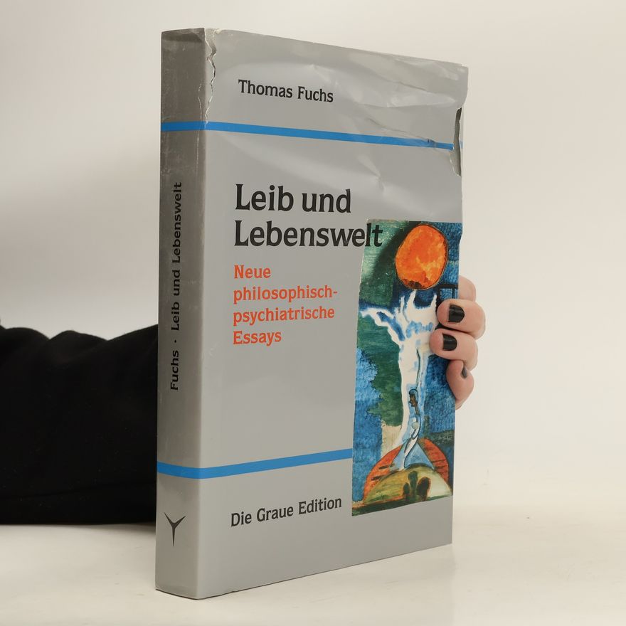 Thomas Fuchs Leib und Lebenswelt