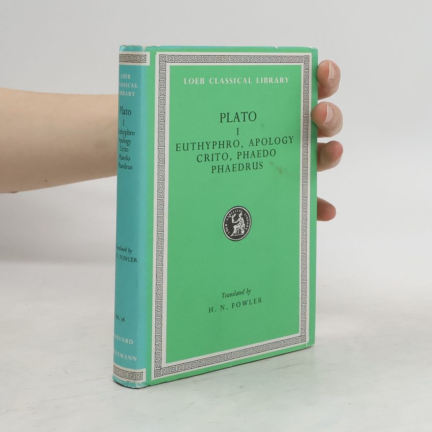 Platon Plato I. Euthyphro. Apology. Crito. Phaedo. Praedrus