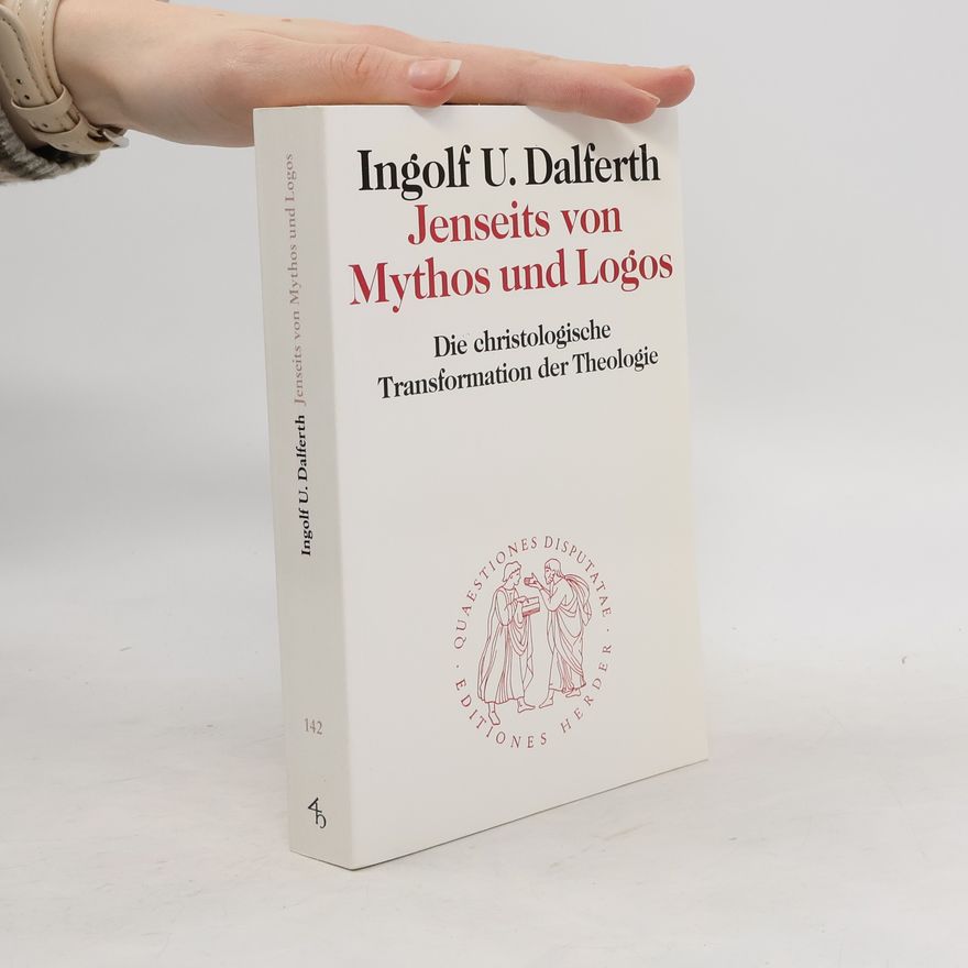 Ingolf U. Dalferth Jenseits von Mythos und Logos