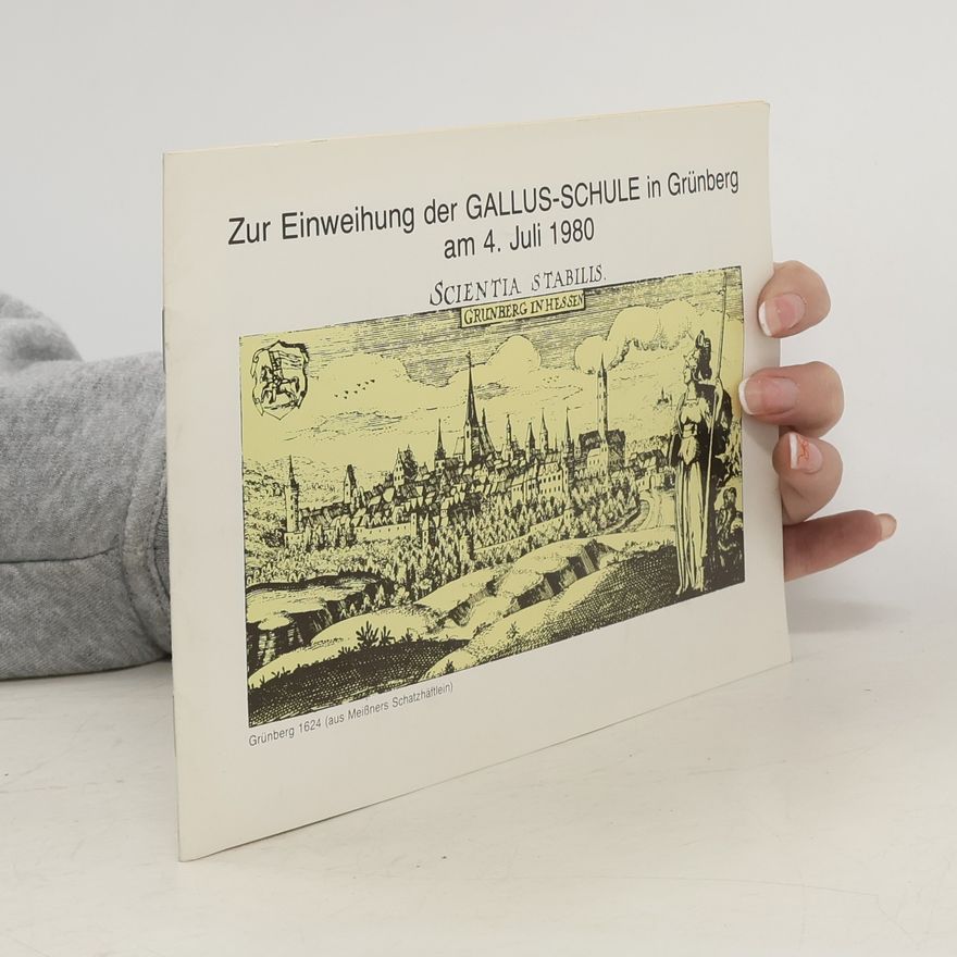 Collectif d'auteurs Zur Einweihung der GALLUS-SCHULE in Grünberg am 4. Juli 1980