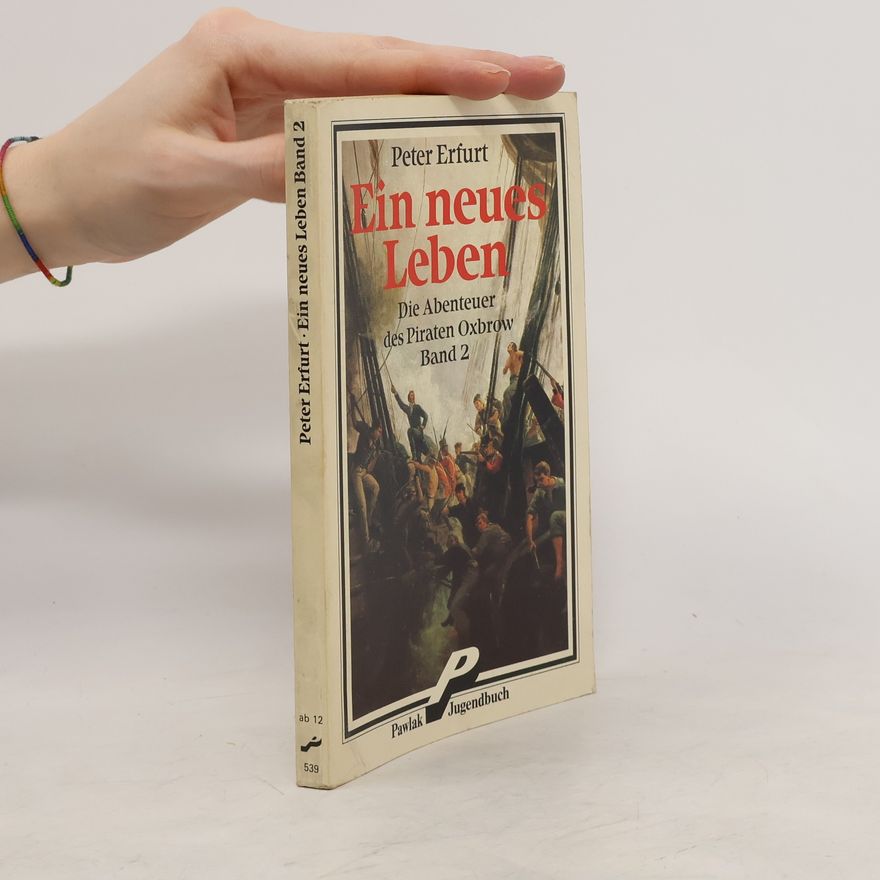 Peter Erfurt Die Abenteuer des Piraten Oxbrow 2. Ein neues Leben