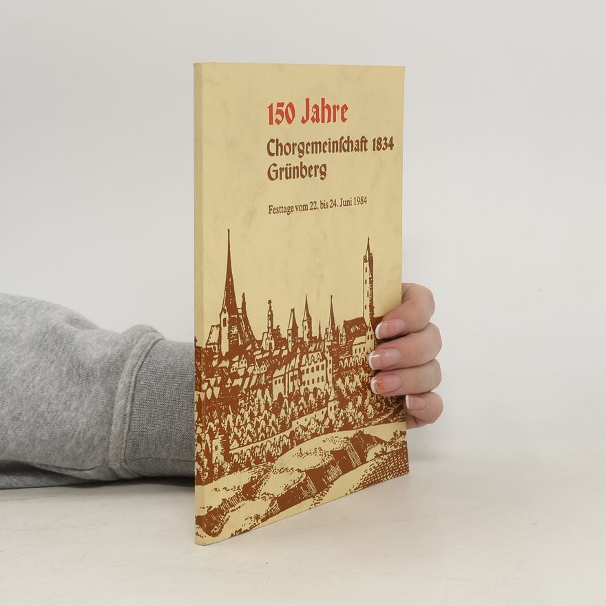 Collectif d'auteurs 150 Jahre Chorgemeinschaft 1834 Grünberg