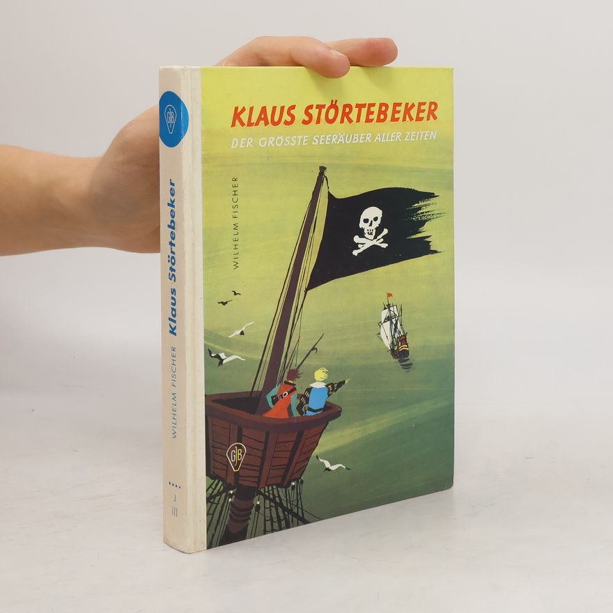 Jan-Wilhelm Fischer Klaus Störtebeker. Der grösste Seeräuber aller Zeiten