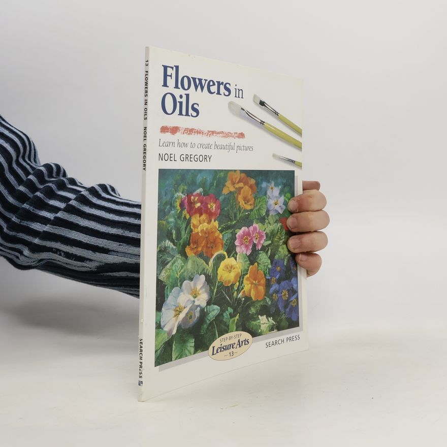 Noel Gregory Flowers in Oils