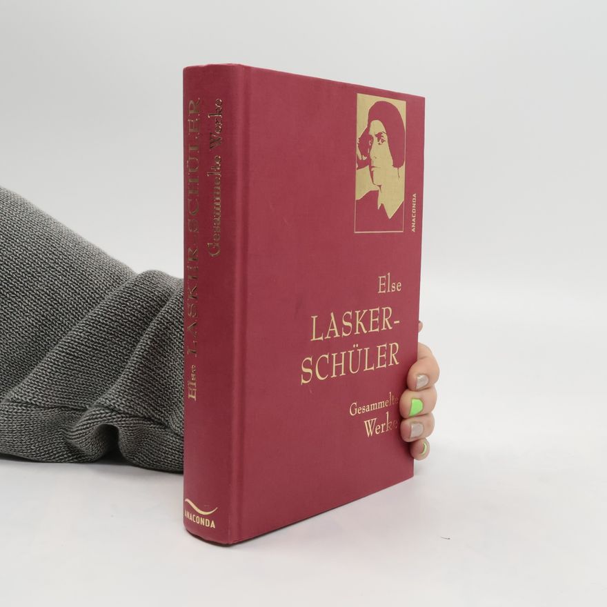 Else Lasker-Schüler Else Lasker-Schüler, Gesammelte Werke