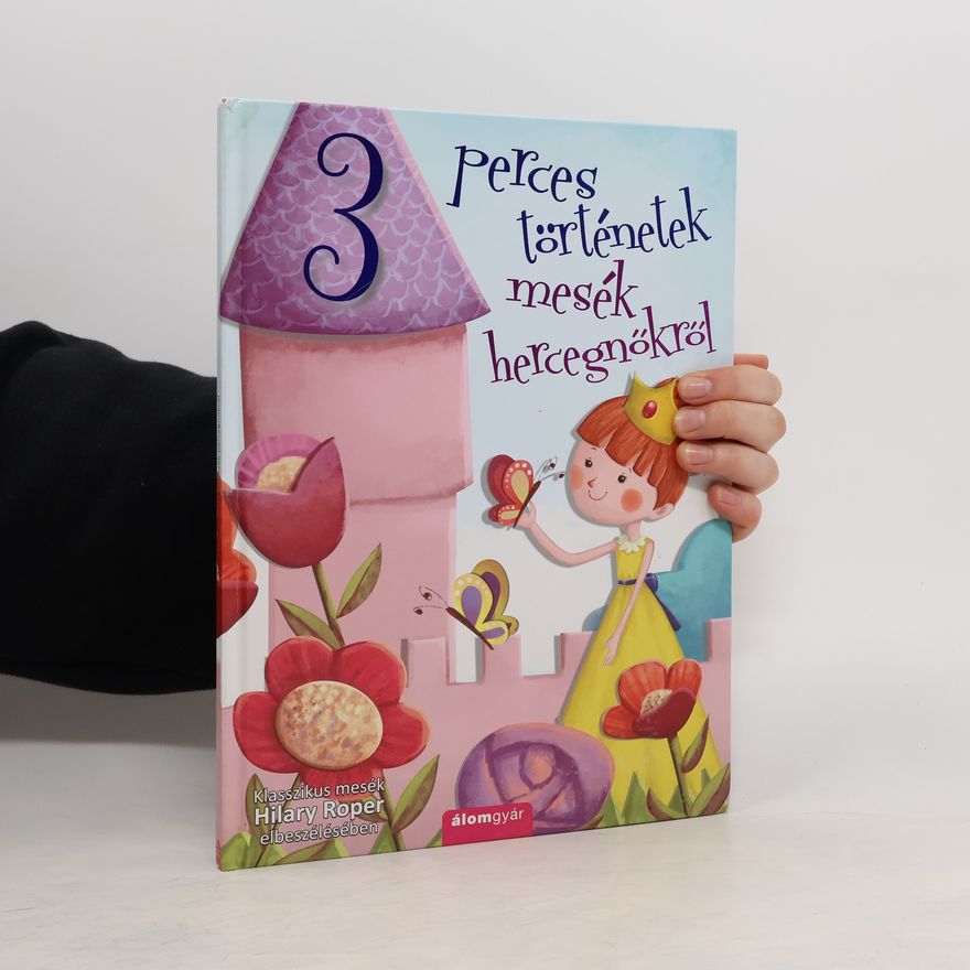 Hilary Roper 3 perces történetek mesék hercegnökröl