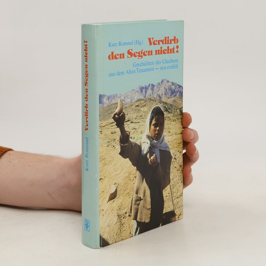 Kurt Rommel Verdirb den Segen nicht!