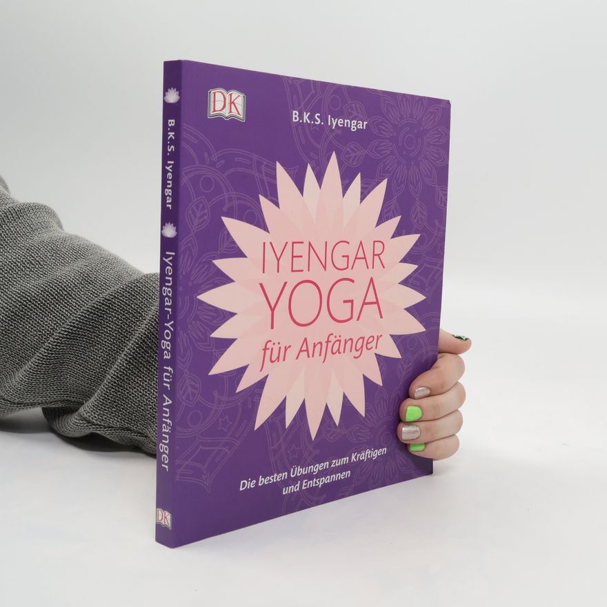 B. K. S. Iyengar Iyengar Yoga für Anfänger