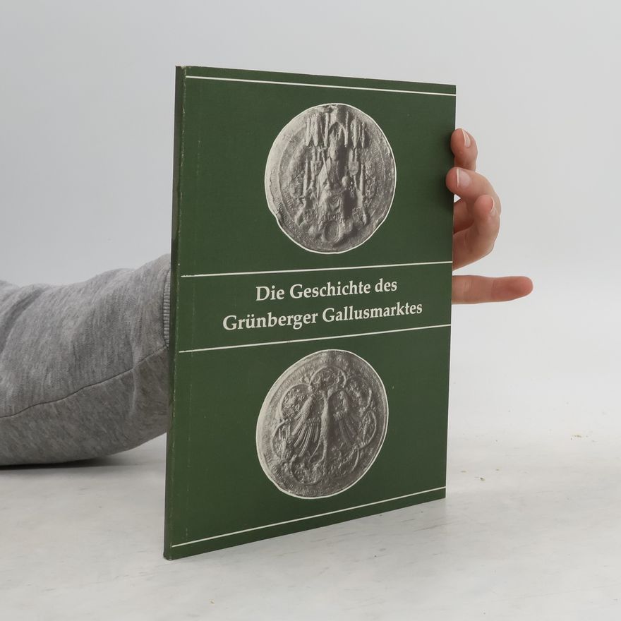 Autorenkollektiv Die Geschichte des Grünberger Gallusmarktes