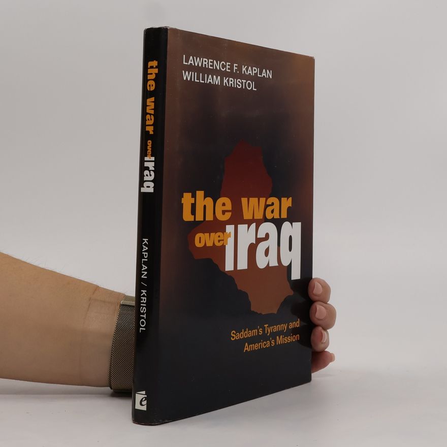 Lawrence F. Kaplan The War Over Iraq