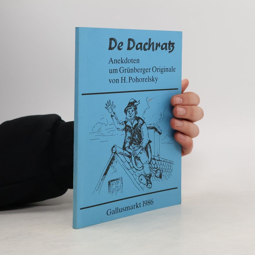 H. Pohorelsky De Dachratz. Anekdoten um Grünberger Originale