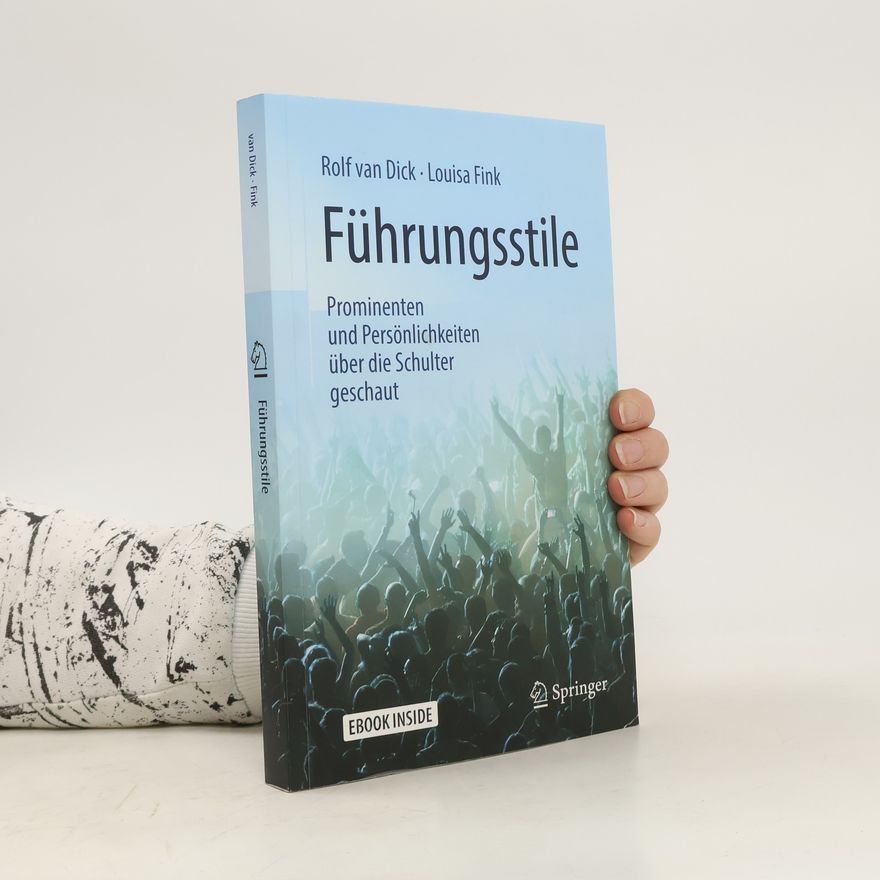 Rolf van Dick Führungsstile: Prominenten und Persönlichkeiten über die Schulter geschaut
