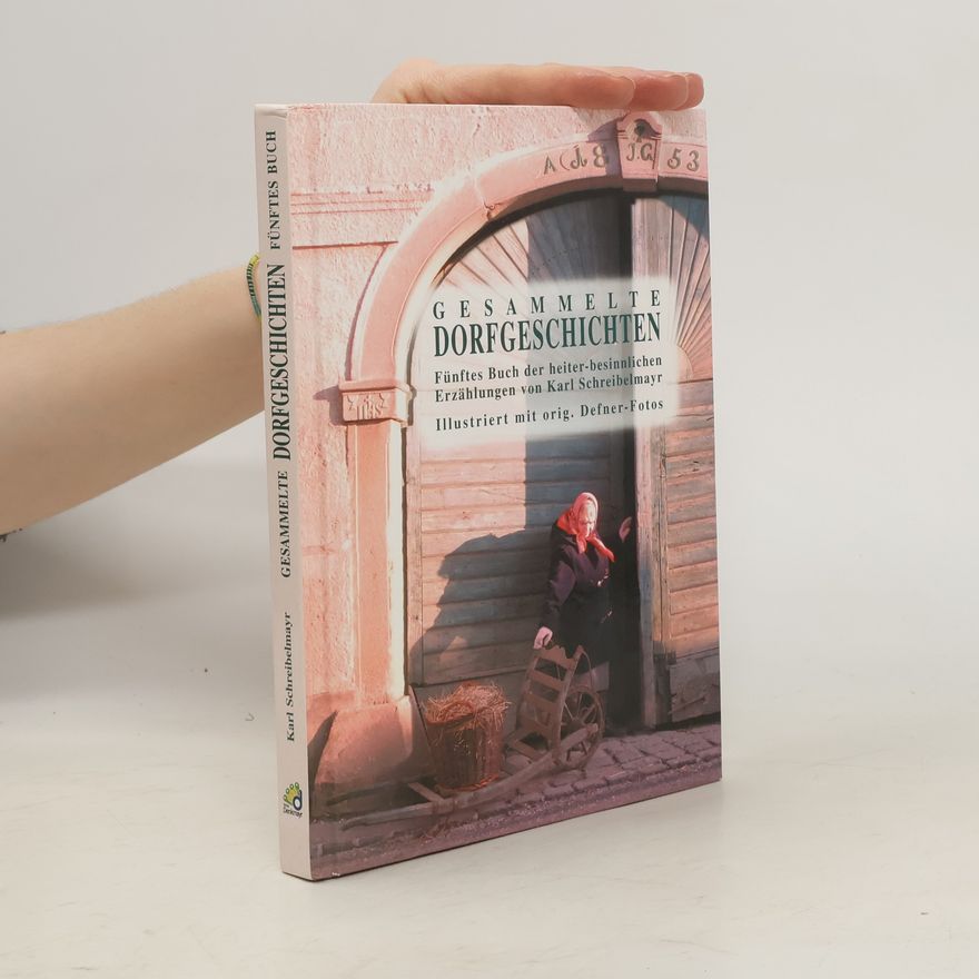 Karl Schreibelmayr Gesammelte Dorfgeschichten