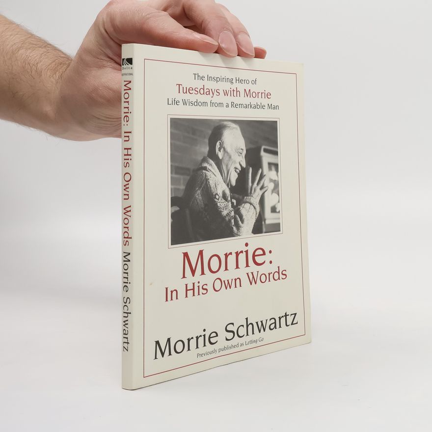 Morris S. Schwartz Morrie. In His Own Words