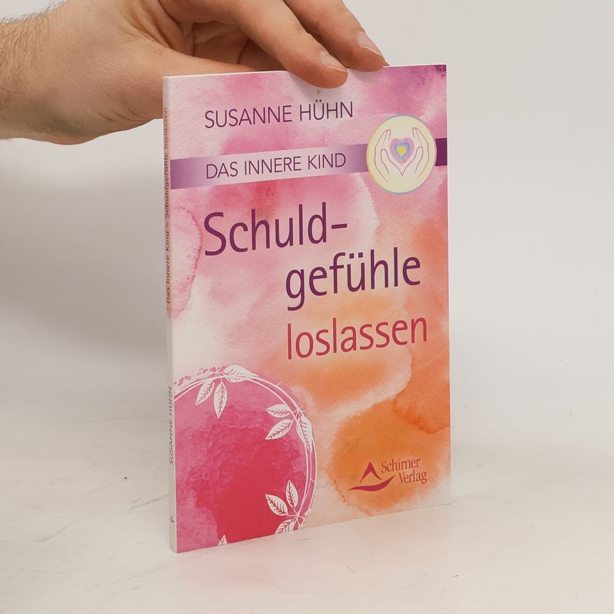 Susanne Hühn Das innere Kind - Schuldgefühle loslassen