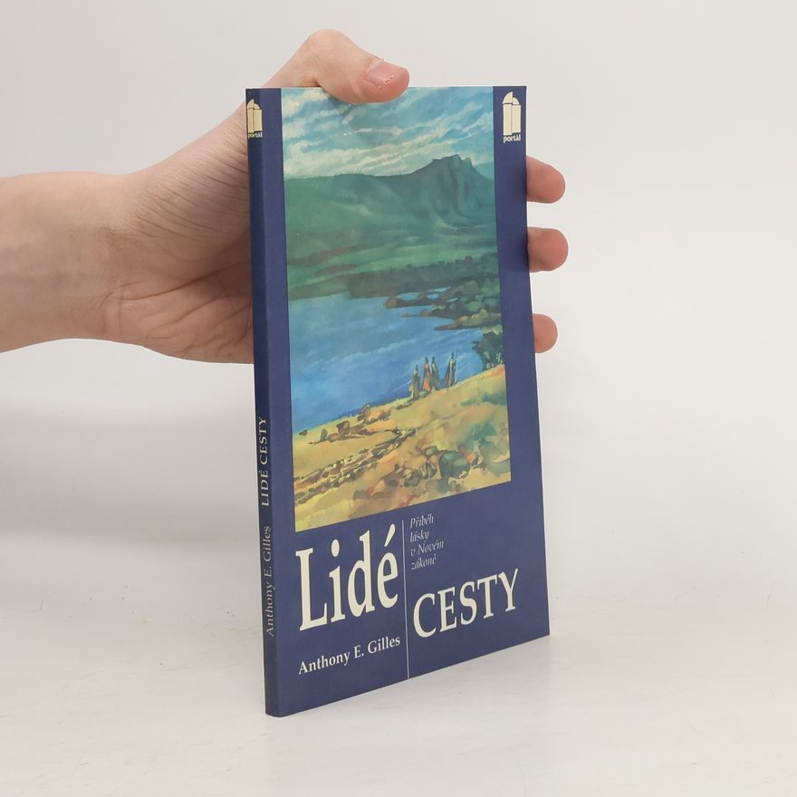 Anthony E. Gilles Lidé cesty : příběh lásky v Novém zákoně