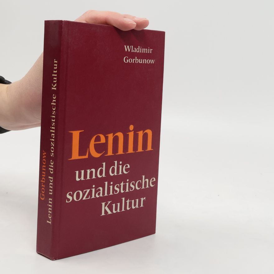Vladimir Gorbunov Lenin und die sozialistische Kultur