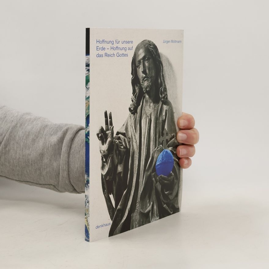 Jürgen Moltmann Hoffnung für unsere Erde - Hoffnung auf das Reich Gottes