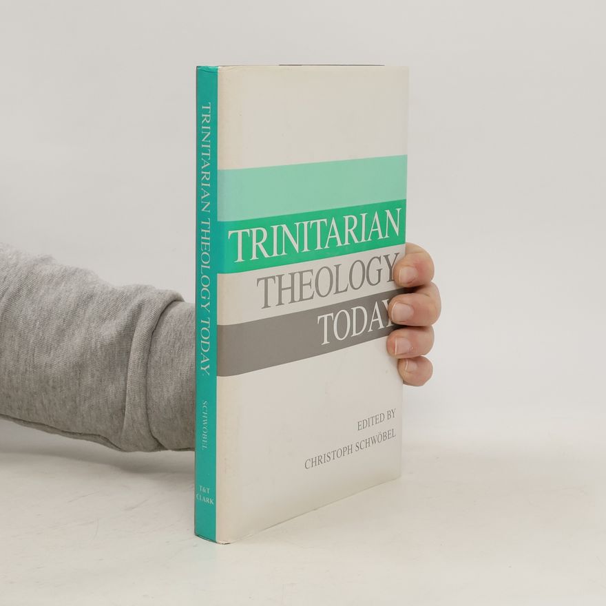 Christoph Schwöbel Trinitarian Theology Today