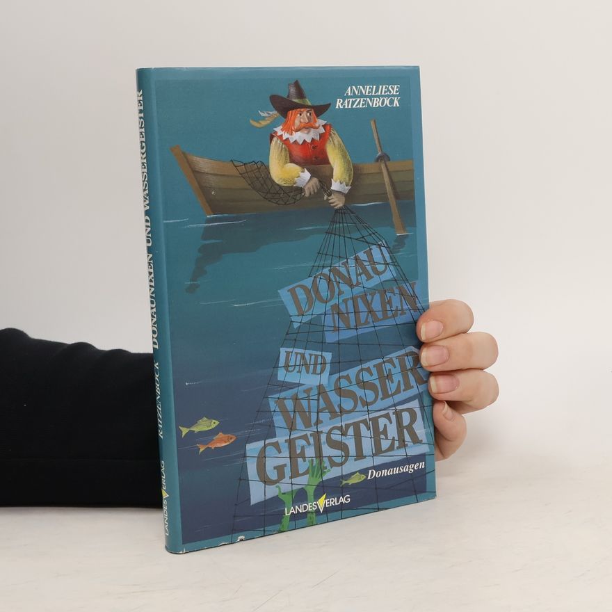 Anneliese Ratzenböck Donaunixen und Wassergeister