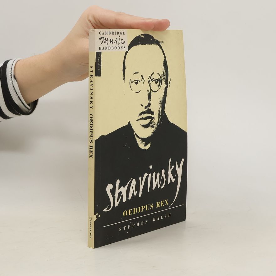 Stephen Walsh Stravinsky: Oedipus Rex