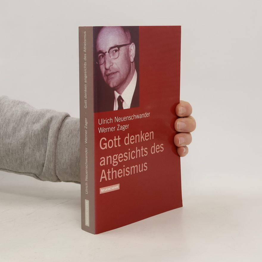 Ulrich Neuenschwander Gott denken angesichts des Atheismus
