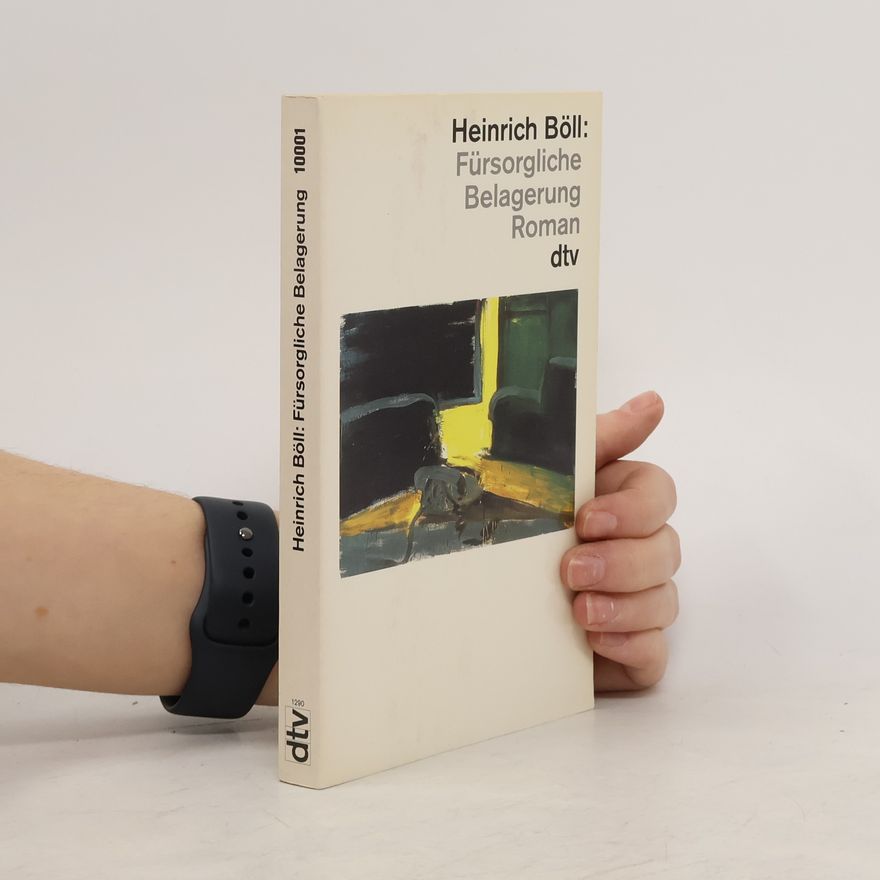 Heinrich Böll Fürsorgliche Belagerung