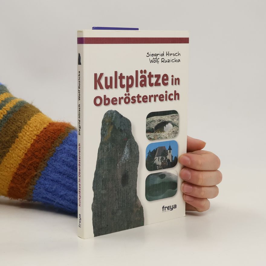 Siegrid Hirsch Kultplätze in Oberösterreich