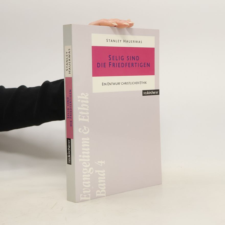 Stanley Hauerwas Selig sind die Friedfertigen