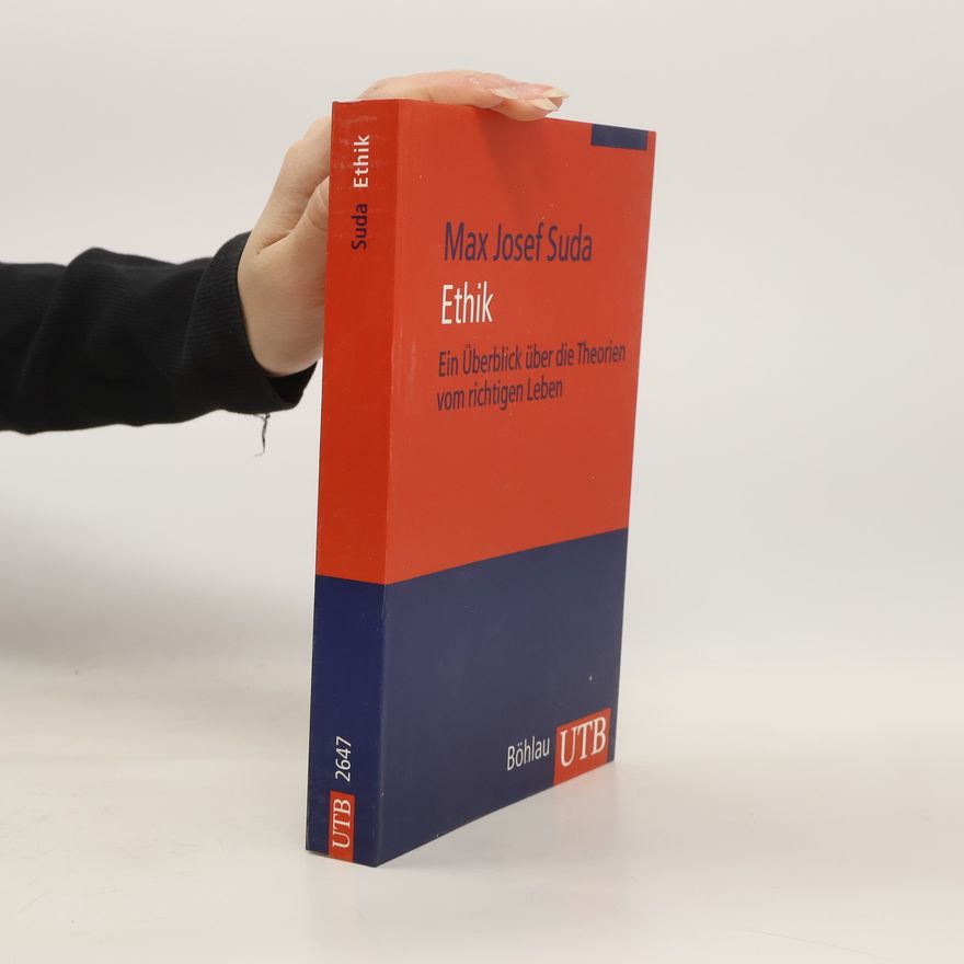 Max Josef Suda Ethik : Ein Überblick über die Theorien vom richtigen Leben