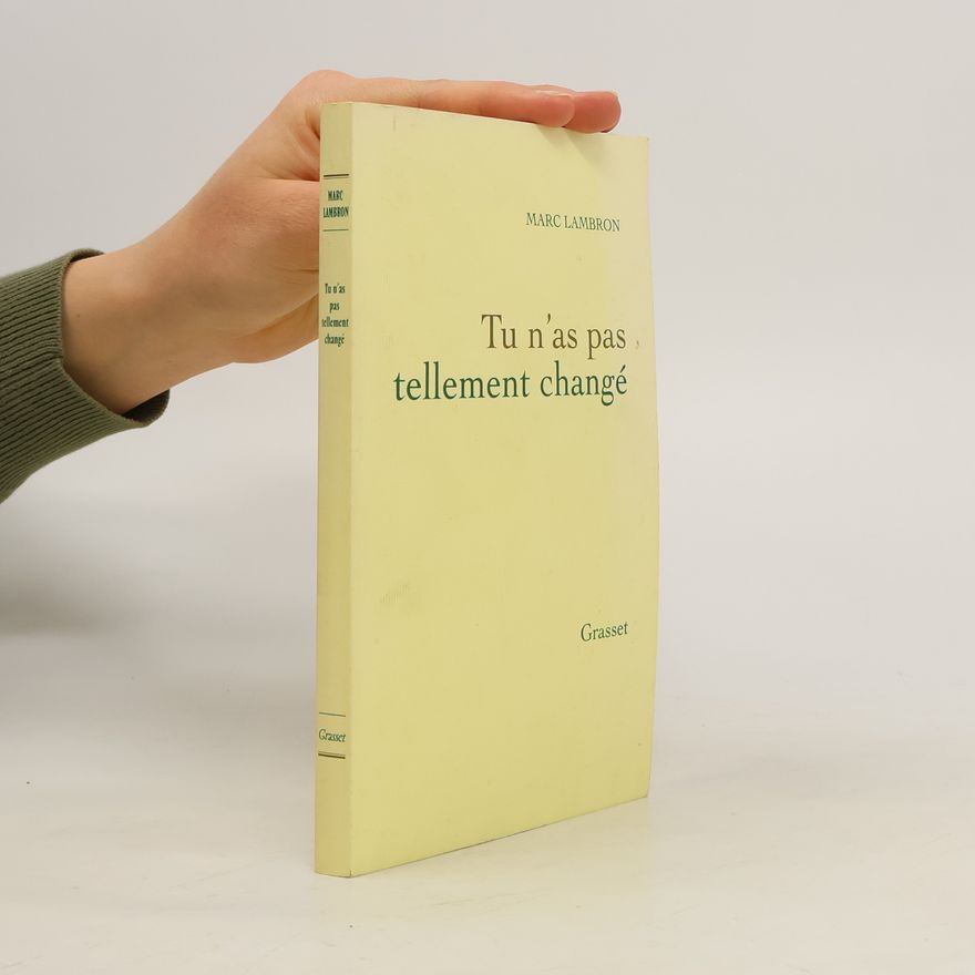 Marc Lambron Tu n'as pas tellement changé