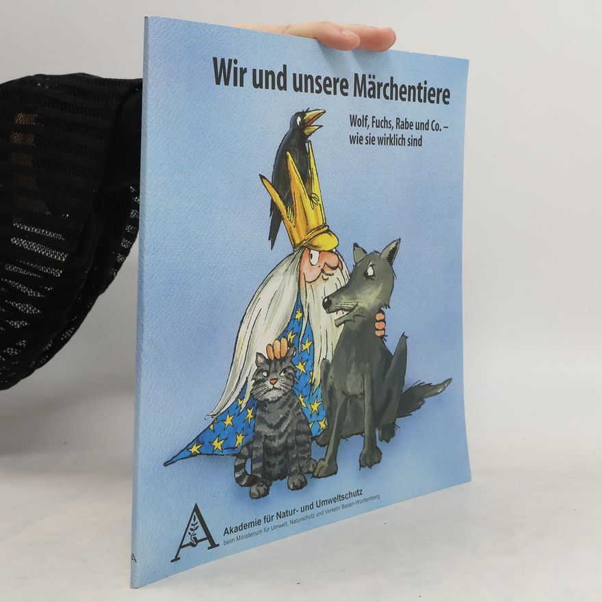 Akademie Für Natur- Und Umweltschutz Baden-Württemberg Wir und unsere Märchentiere. Wolf, Fuchs, Rabe und Co. - wie sie wirklich sind