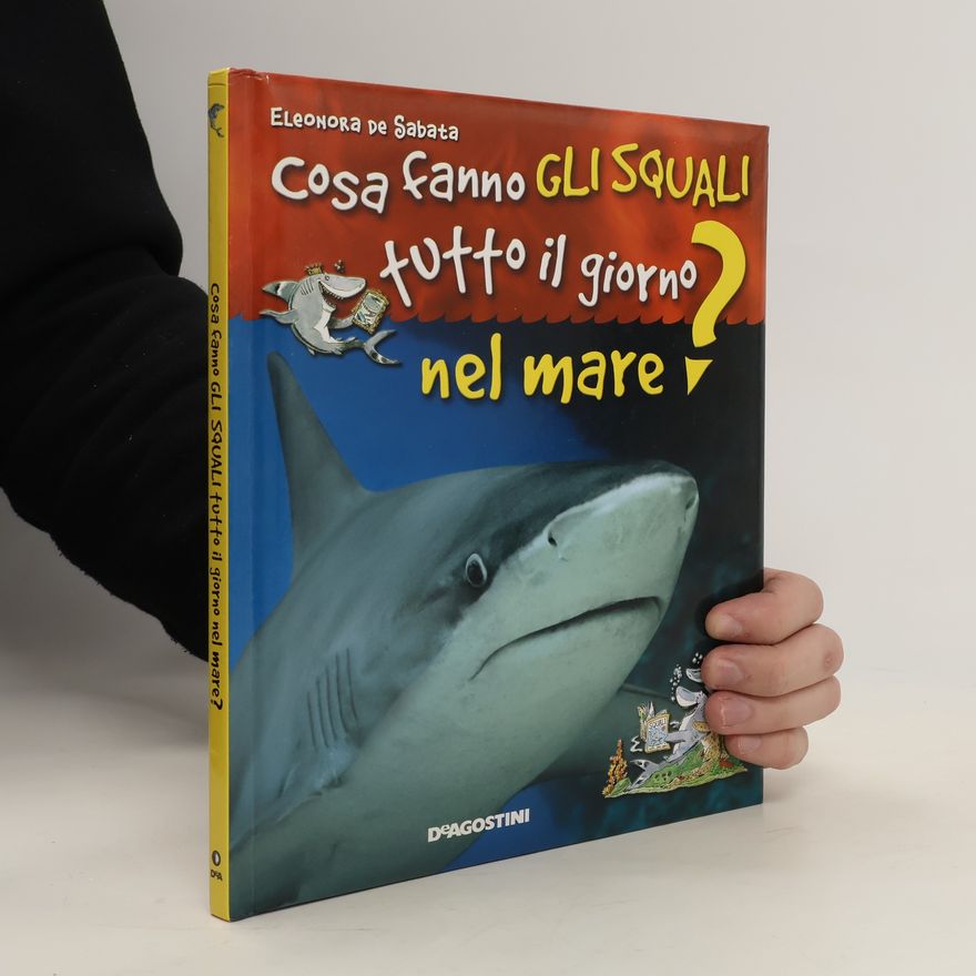 Eleonora de Sabata Cosa fanno gli squali tutto il giorno nel mare?