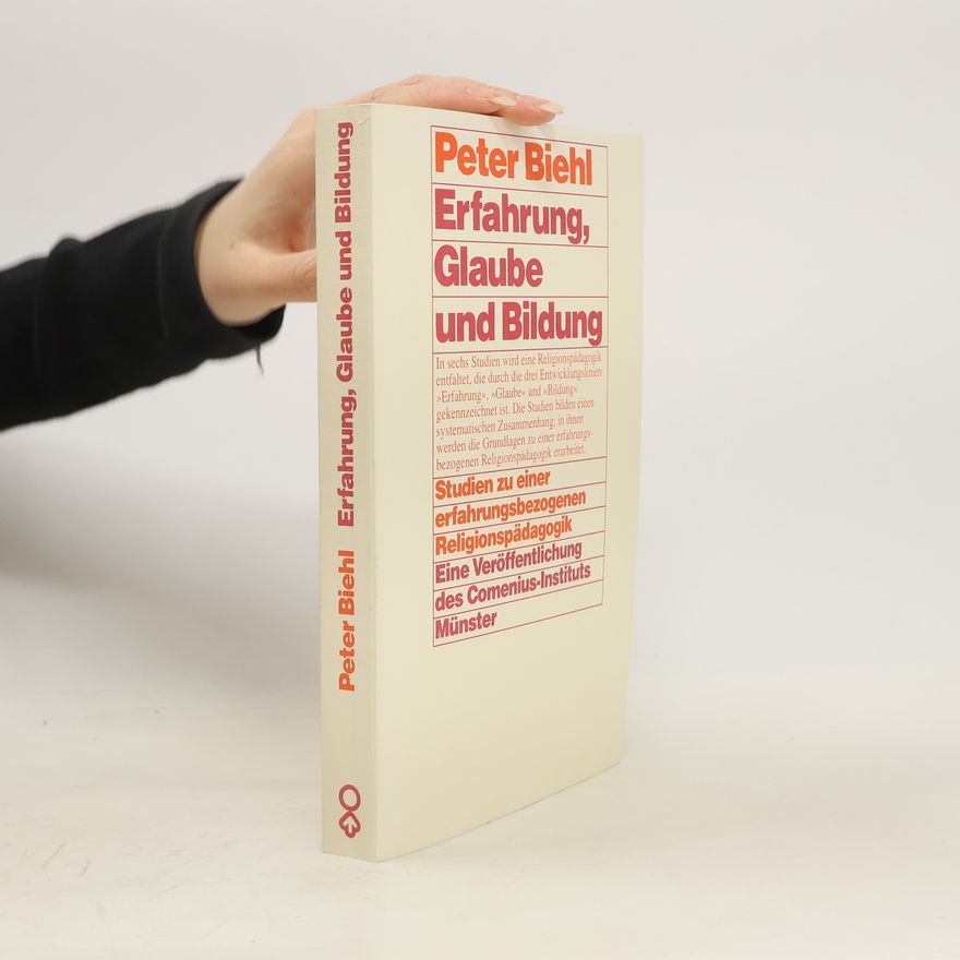 Peter Biehl Erfahrung - Glaube - Bildung