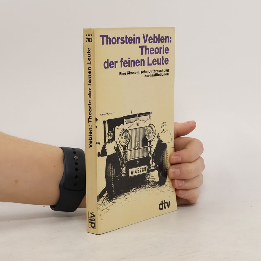 Thorstein Veblen Theorie der feinen Leute