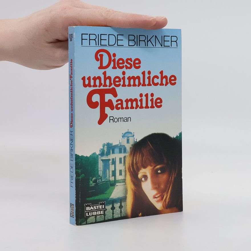 Friede Birkner Diese unheimliche Familie