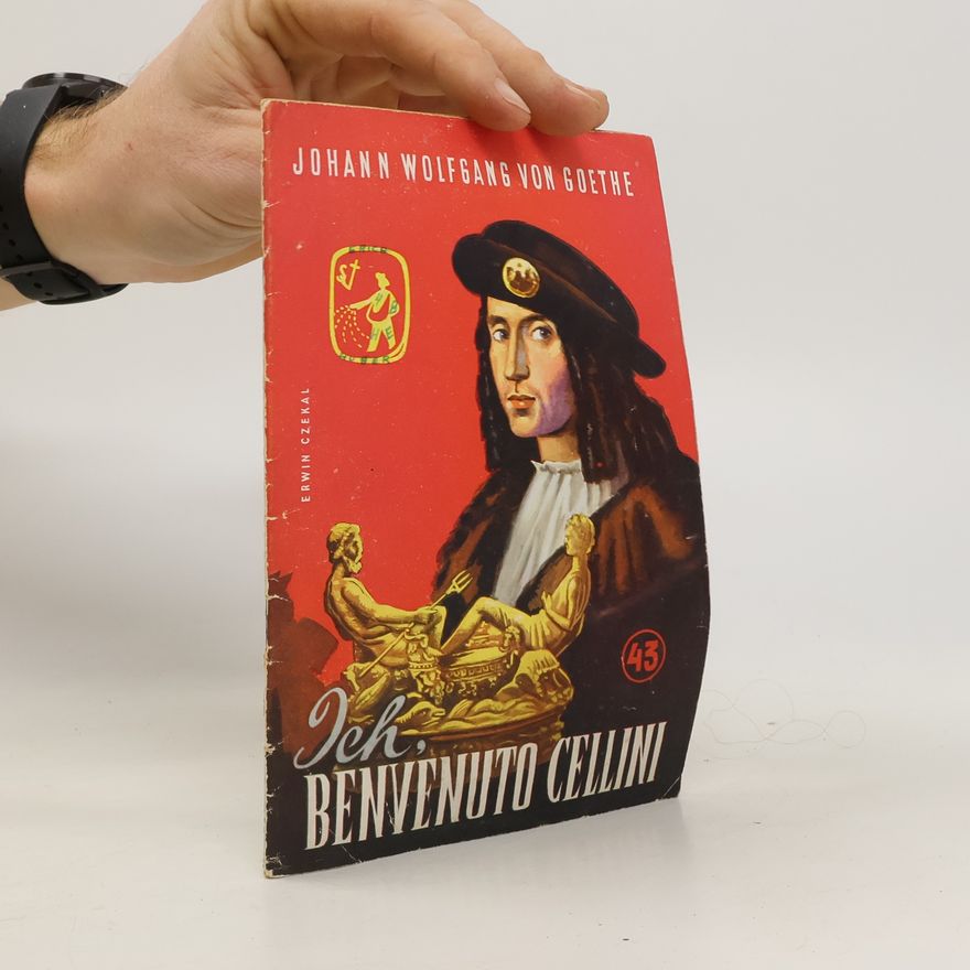 Johann Wolfgang von Goethe Ich Benvenuto Cellini