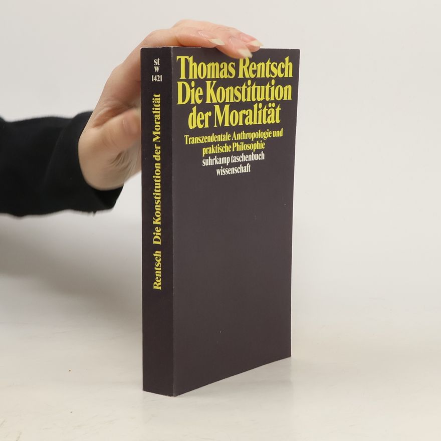 Thomas Rentsch Die Konstitution der Moralität