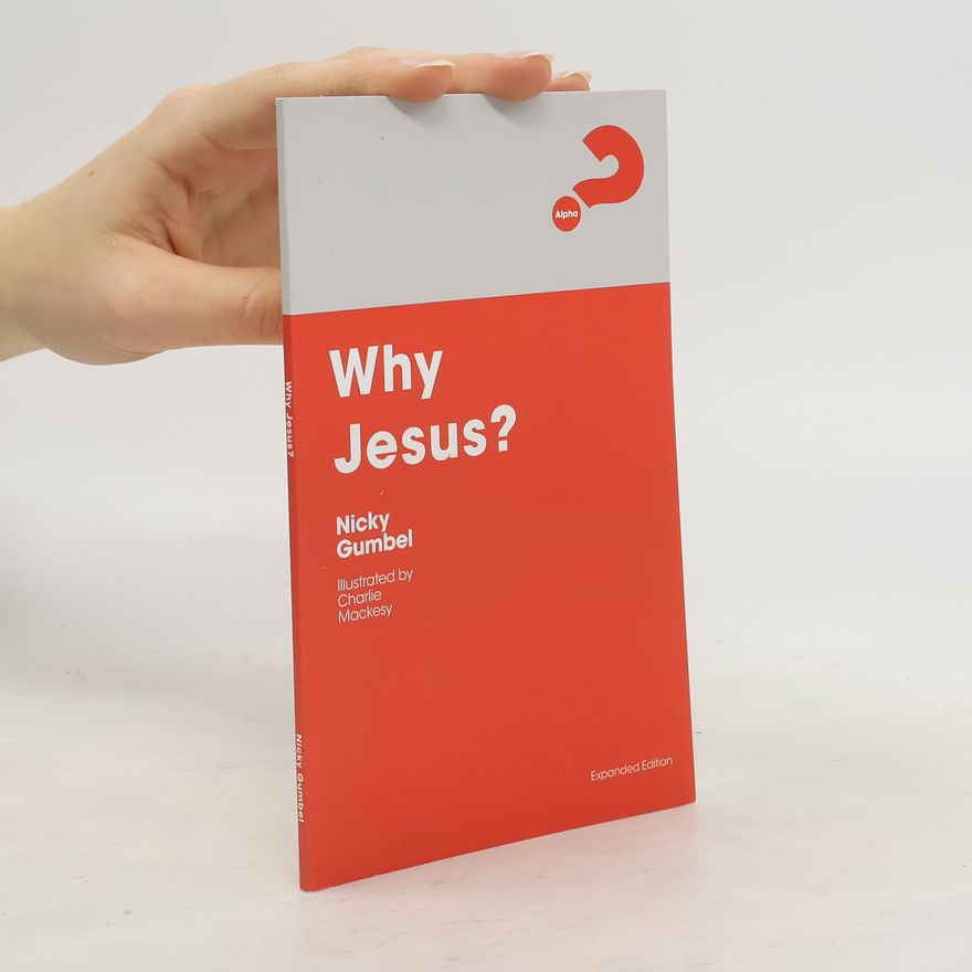 Nicky Gumbel Why Jesus? Expanded Edition