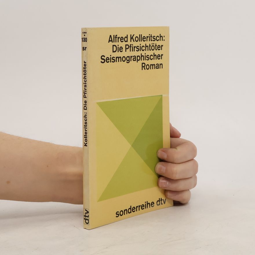 Alfred Kolleritsch Die Pfirsichtöter Seismographischer