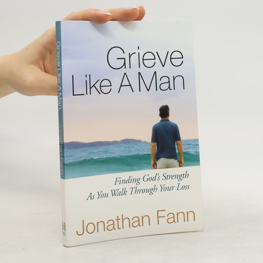 Jonathan Fann Grieve Like A Man