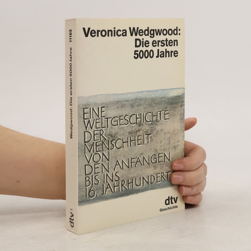 C. V. Wedgwood Die ersten 5000 [fünftausend] Jahre